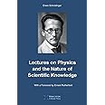 Lectures on Physics and the Nature of Scientific Knowledge