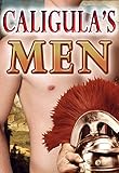 Caligula's Men (Gay Historical Romance Series MM BDSM) Part 1 (Caligula's Gay Ancient Rome)