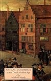 Front cover for the book Art and Commerce in the Dutch Golden Age by Michael North