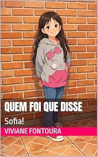 Livro QUEM fOI QUE DISSE : Sofia!