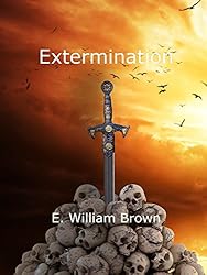 Extermination (Daniel Black, #3) - E. William Brown