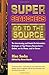 Super Searchers Go to the Source: The Interviewing and Hands-On Information Strategies of Top Primar by Risa Sacks, Reva Basch