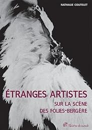 Étranges artistes sur la scène des Folies-Bergère, 1871-1936