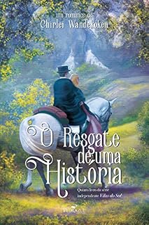 Livro O RESGATE DE UMA HISTÓRIA (Vilas do Sul Livro 5)