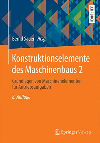 Konstruktionselemente des Maschinenbaus 2: Grundlagen von Maschinenelementen für Antriebsaufgaben (Springer-Lehrbuch) (German Edition)