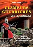 Clameurs guerrières en Aquitaine (French Edition) by Denis Gady