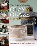 The Potter's Studio Clay and Glaze Handbook: An Essential Guide to Choosing, Working, and Designing with Clay and Glaze in the Ceramic Studio (Studio Handbook Series)