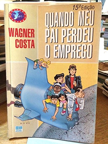 Quando Meu Pai Perdeu o Emprego - Col Veredas PDF Wagner Costa