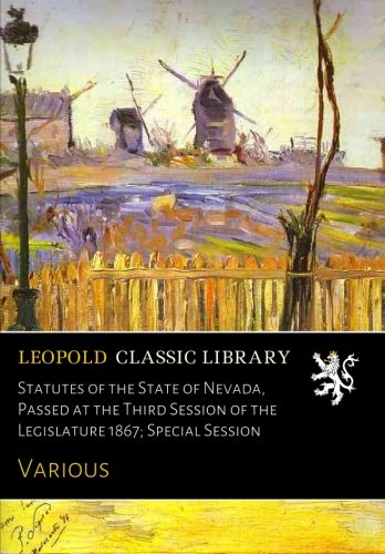 Statutes of the State of Nevada, Passed at the Third Session of the Legislature 1867; Special Session