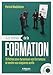La bible de la formation : 76 fiches pour dynamiser vos formations et rendre vos stagiaires actifs ( by 