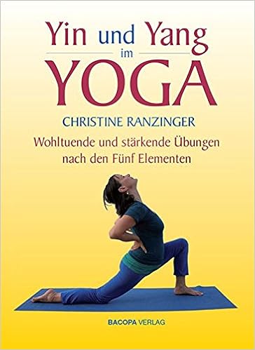 Yin und Yang im Yoga: Wohltuende und stärkende Übungen nach ...