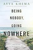 Being Nobody, Going Nowhere: Meditations on the Buddhist Path cover