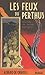 Les Feux de Perthus : Journal de l'exode espagnol by 