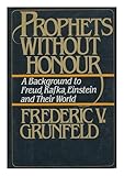 Front cover for the book Prophets without honour: A background to Freud, Kafka, Einstein, and their world by Frederic V. Grunfeld