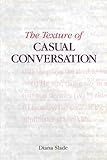 The Texture of Casual Conversation : A Multidimensional Interpretation, Diana Slade Staff, 1845531183