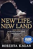 New Life, New Land: Book Three in the Eidel's Story Series by Roberta Kagan