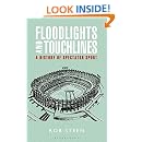 Floodlights and Touchlines A History of Spectator Sport Rob Steen