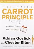 The Daily Carrot Principle: 365 Ways to Enhance Your Career and Life