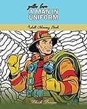 Gotta Love a Man In Uniform (Great New Christmas Gift Idea 2019 - 2020, Stress Relieving Creative Fun Drawings For Grownups & Teens to Reduce Anxiety & Relax) by Blush Design