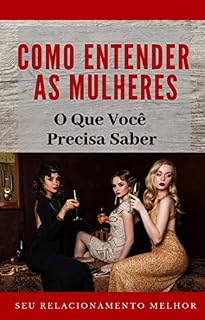 Livro Como Entender as Mulheres: O Que Você Deve Saber