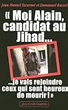 Moi Alain, candidat au Jihad : Je vais rejoindre ceux qui sont heureux de mourir by 
