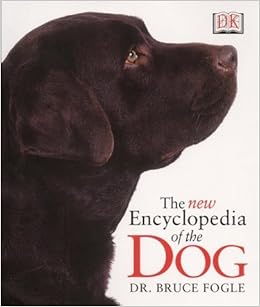 New Encyclopedia Of The Dog By Bruce Fogle 2000 10 05 Bruce Fogle Amazon Com Books
