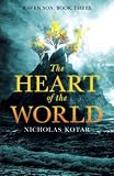 The Heart of the World (Raven Son) (Volume 3) by Nicholas Kotar