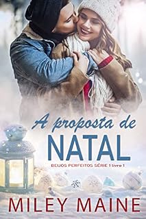 Livro A proposta de Natal (BEIJOS PERFEITOS SÉRIE Livro 1)