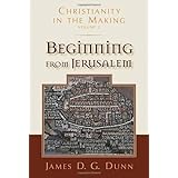 Beginning from Jerusalem (Christianity in the Making, vol. 2)