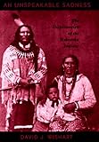 Front cover for the book An Unspeakable Sadness: The Dispossession of the Nebraska Indians by David J. Wishart