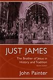 Just James: The Brother of Jesus in History and Tradition (Studies on Personalities of the New Testament)