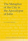 The Metaphor of the City in the Apocalypse of John, Rdpple, Eva Maria, 082047083X