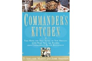 Commander's Kitchen: Take Home the True Taste of New Orleans with More Than 150 Recipes from Commander's Palace Restaurant