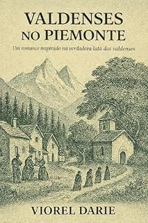 Livro OS VALDENSES DO PIEMONTE: Um romance inspirado na verdadeira luta dos valdenses (Testemunhos de Fé Livro 3)