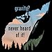 Gravity? Never Heard of It | Rock Climbing Humor Unisex T-shirt Funny Rock Climbing Shirt