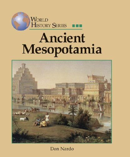 World History Series - Ancient Mesopotamia by Don Nardo
