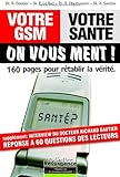 Votre GSM, votre santé : On vous ment ! by