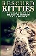 Rescued Kitties: A Collection of Heart-Warming Cat Stories