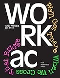 WORKac: We'll Get There When We Cross That Bridge by Amale Andraos, Dan Wood