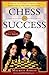 Chess for Success: Using an Old Game to Build New Strengths in Children and Teens - Book by Maurice Ashley