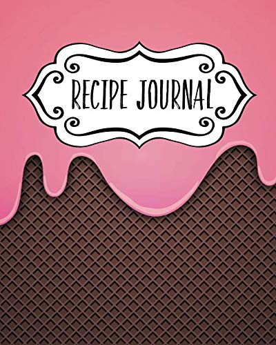 Recipe Journal: Blank Recipe Book To Write In Your Own Recipes. Collect Your Favourite Recipes and M