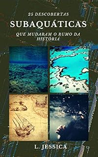 Livro 25 Descobertas subaquáticas que mudaram o rumo da história