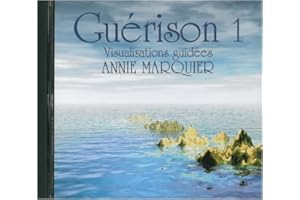 CD GUÉRISON 1 - Visualisations guidées - Méditation - par ANNIE MARQUIER