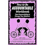 How to Be Accountable Workbook: Take Responsibility to Change Your Behavior (5-Minute Therapy)