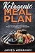 Ketogenic Meal Plan: 50 Delicious Japanese Recipes to get you started on your Ketogenic Meal Plan (V by Mr James Abraham