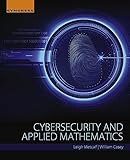 Cybersecurity and Applied Mathematics by Leigh Metcalf, William Casey