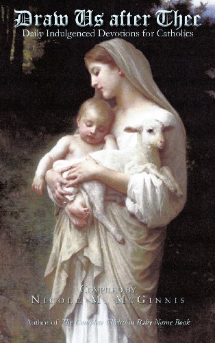 Draw Us after Thee: Daily Indulgenced Devotions for Catholics