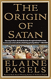 The Origin of Satan: How Christians Demonized Jews, Pagans, and Heretics