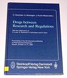 Drugs Between Research and Regulations : Proceedings of the 5th International Meeting of Pharmaceutical Physicians, Munich, October 14-17, 1984, , 3798506574
