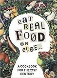 Eat Real Food or Else: A Low Sugar, Low Carb, Gluten Free, High Nutrition Cookbook for the 21st Century by Liên Nguyên, Mike Nichols MD